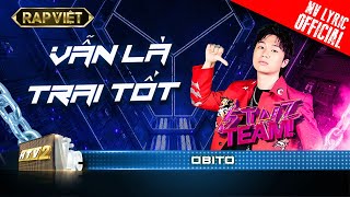 Obito - Vẫn Là Trai Tốt - Team Binz | Rap Việt - Mùa 2 [MV Lyrics]