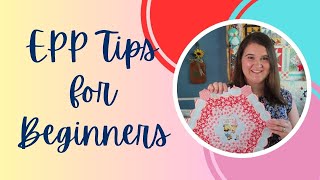 EPP (English Paper Piecing) Tips for Beginners