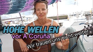 Hohe Wellen vor A Coruña - Wir trauen uns nicht weiter | Ep. 14