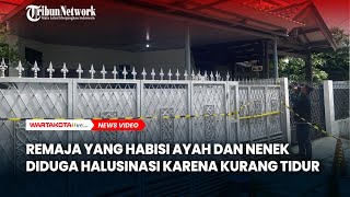 Remaja yang Bunuh Ayah dan Nenek Diduga Halusinasi Karena Kurang Tidur