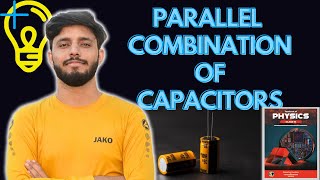 Parallel Combination of Capacitors | Physics Class 10th Parallel Combination of Capacitors