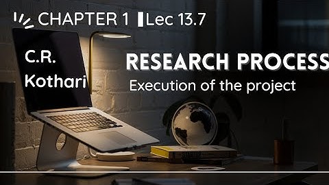 Lec 13.7 | Execution of the project | Research Methodology by CR Kothari
