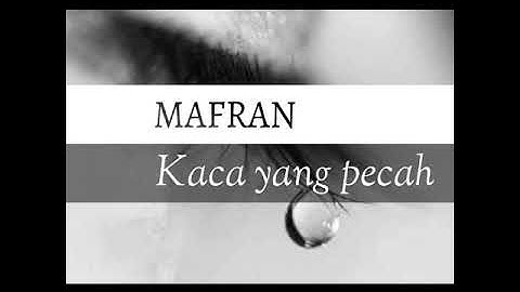 Lirik lagu kaca yang pecah mafran