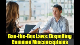 Ban-the-Box Laws: Dispelling Common Misconceptions