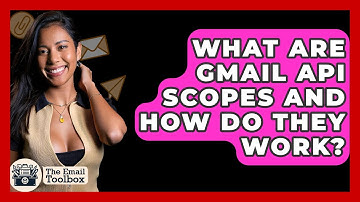 What Are Gmail API Scopes And How Do They Work? - TheEmailToolbox.com