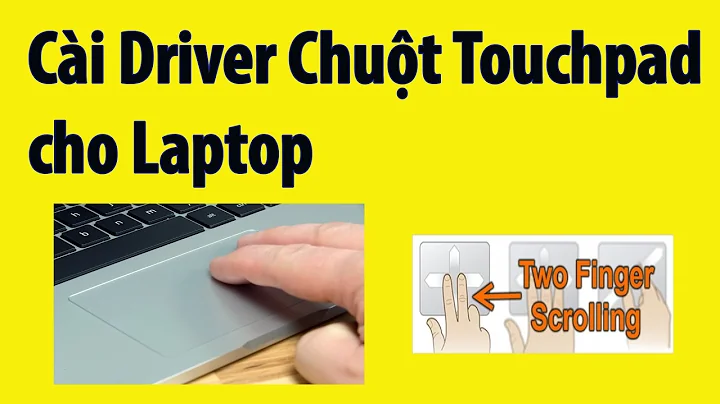 Hướng Dẫn Download Driver Touchpad Cho Laptop - Cài Chuột Cảm ứng Đa Điểm