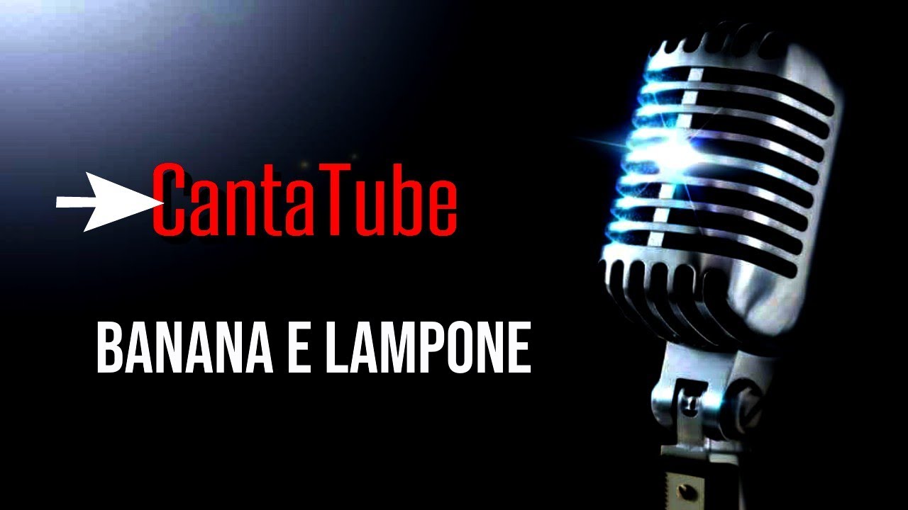 CantaTube BANANA E LAMPONE Karaoke YouTube