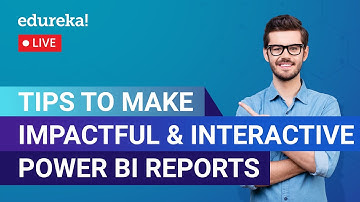 Tips to make Impactful & Interactive Power BI Reports  | Edureka | Power BI Live