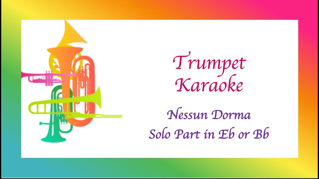 Nessun Dorma Trumpet Karaoke Playalong in Eb & Bb Nessun Dorma Trumpet Karaoke Playalong in Eb & Bb