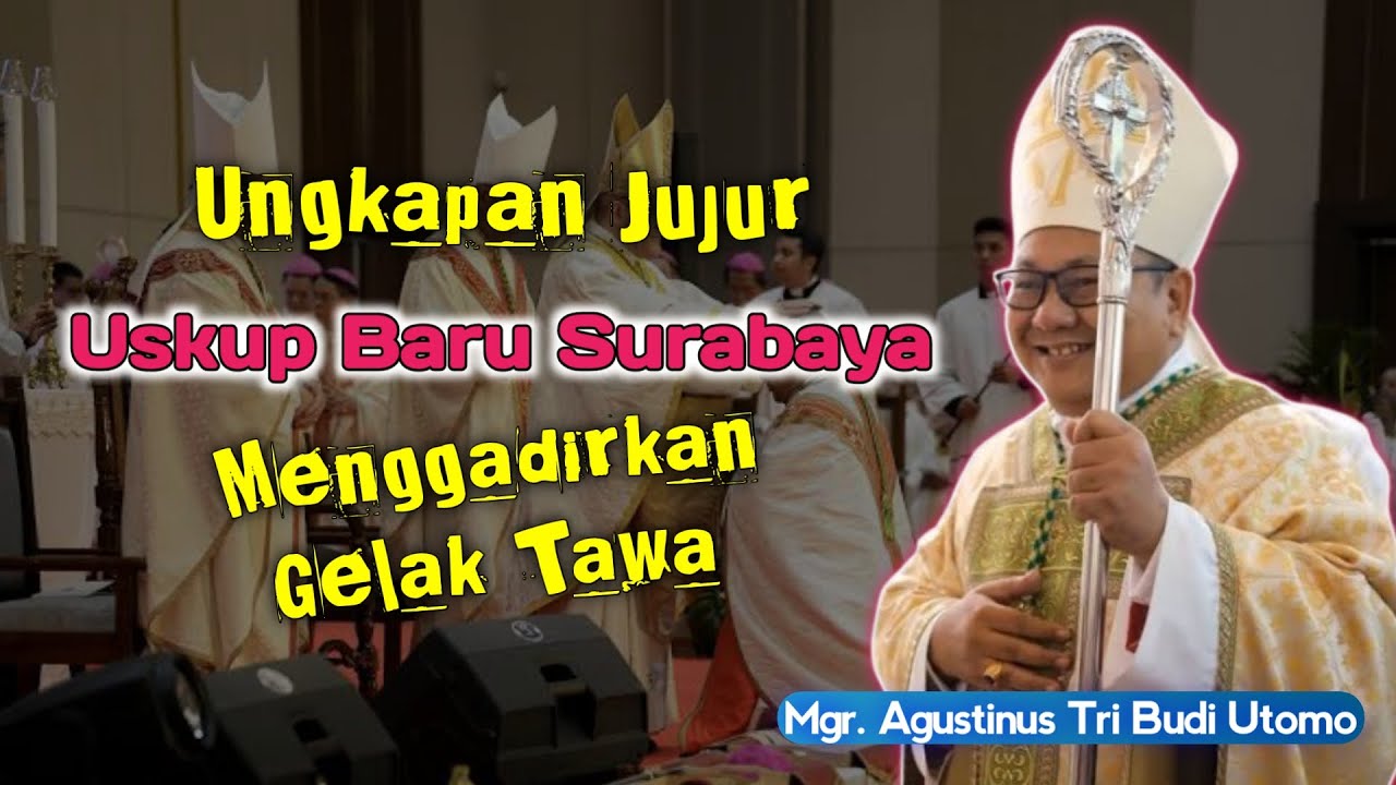 LUCU.!! UNGKAPAN JUJUR USKUP DIDIK MEMBUAT UMAT KATOLIK SURABAYA TERTAWA