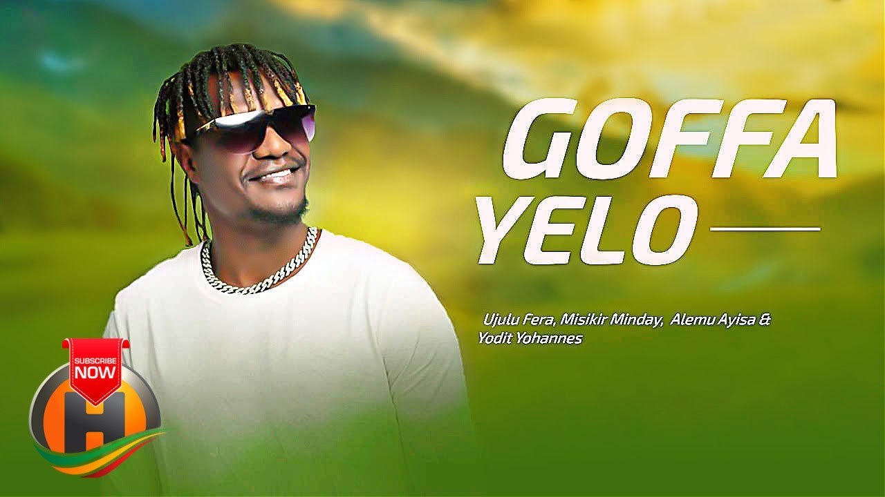 Ujulu Fera Misikir Minday Alemu Ayisa  Yodit Yohannes   GOFFA YELO   New Ethiopian Music 2020