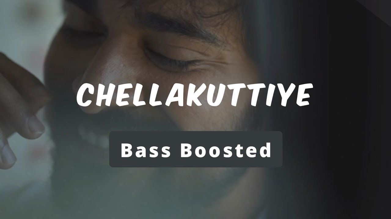 Chellakuttiye Bass Boosted Song   Bass Boosted   chellakuttiye  2021