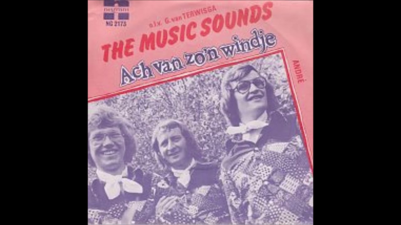 THE MUSIC SOUNDS                           -                      Ach van zo'n windje
