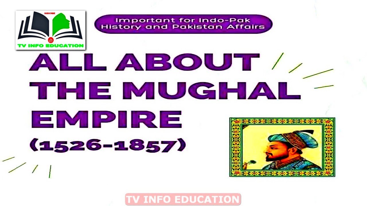 ALL ABOUT THE MUGHAL EMPIRE 1526 - 1857 I MUGHAL EMPIRE I MUGHAL ...