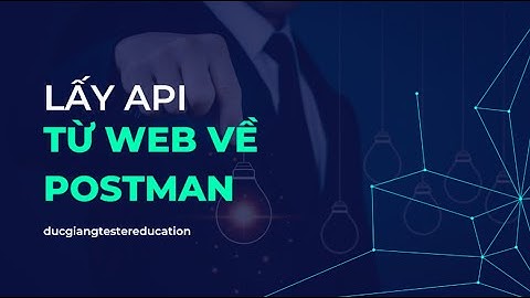 Hướng dẫn lấy API từ web về postman