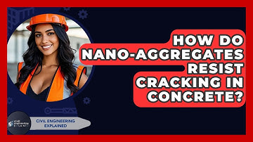 How Do Nano-Aggregates Resist Cracking In Concrete? - Civil Engineering Explained