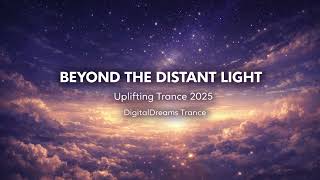 Beyond the Distant Light – Uplifting Trance 2025