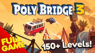 Poly Bridge 3 Gameplay Walkthrough FULL GAME (4K Ultra HD) - No Commentary