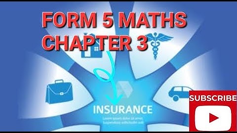 MODERN MATHS| FORM 5 CHAPTER 3 INSURANCE