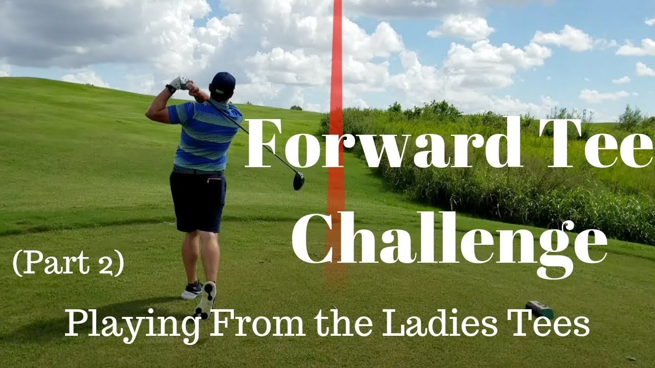 Forward Tee Challenge Playing Golf From the Ladies Tees (Part 2) YouTube