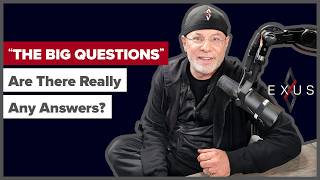 Are There Really Any Answers To "The Big Questions?"