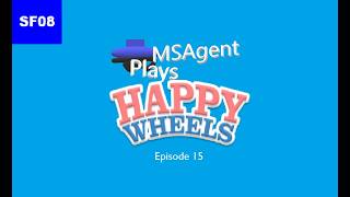 MSAgent Plays Happy Wheels - Episode 15