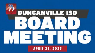 Duncanville ISD Board Meeting April 21, 2025
