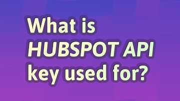 What is HubSpot API key used for?