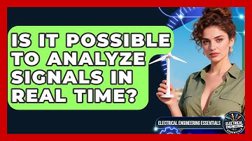 Is It Possible to Analyze Signals in Real Time? | Electrical Engineering Essentials News