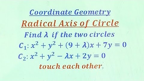 Condition for two circles to touch each other-Radical Axis coincide with common tangent.