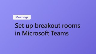 How to set up breakout rooms before a Microsoft Teams meeting