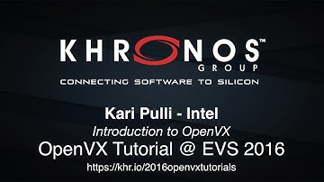 2. 2016 EVS - Tutorial Part 2: Introduction to OpenVX - Kari Pulli, Intel