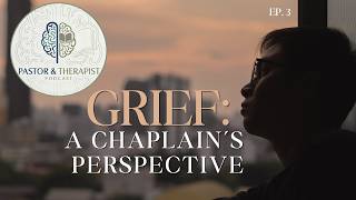 GRIEF: A Chaplain's Perspective (Ep. 3)