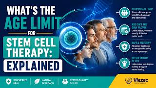 What’s the Age Limit for Stem Cell Therapy: Explained | Does Age Matter?