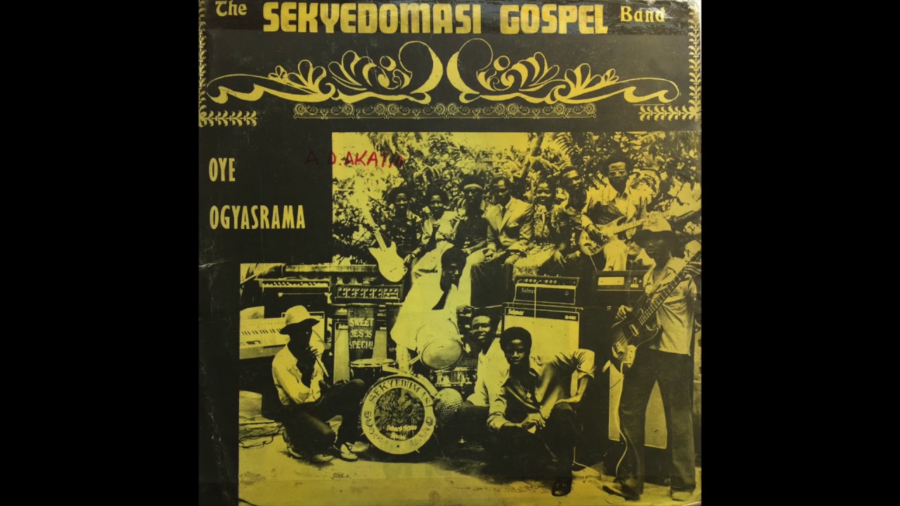 Sekyedomasi Gospel Band   Oye Ogyasrama FULL ALBUM