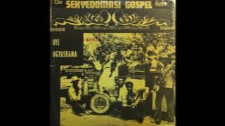 Sekyedomasi Gospel Band - Oye Ogyasrama (FULL ALBUM)