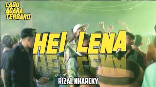 HEI LENA 🌴 LAGU ACARA TERBARU ~ RIZAL NHARCKY REMIX 2024