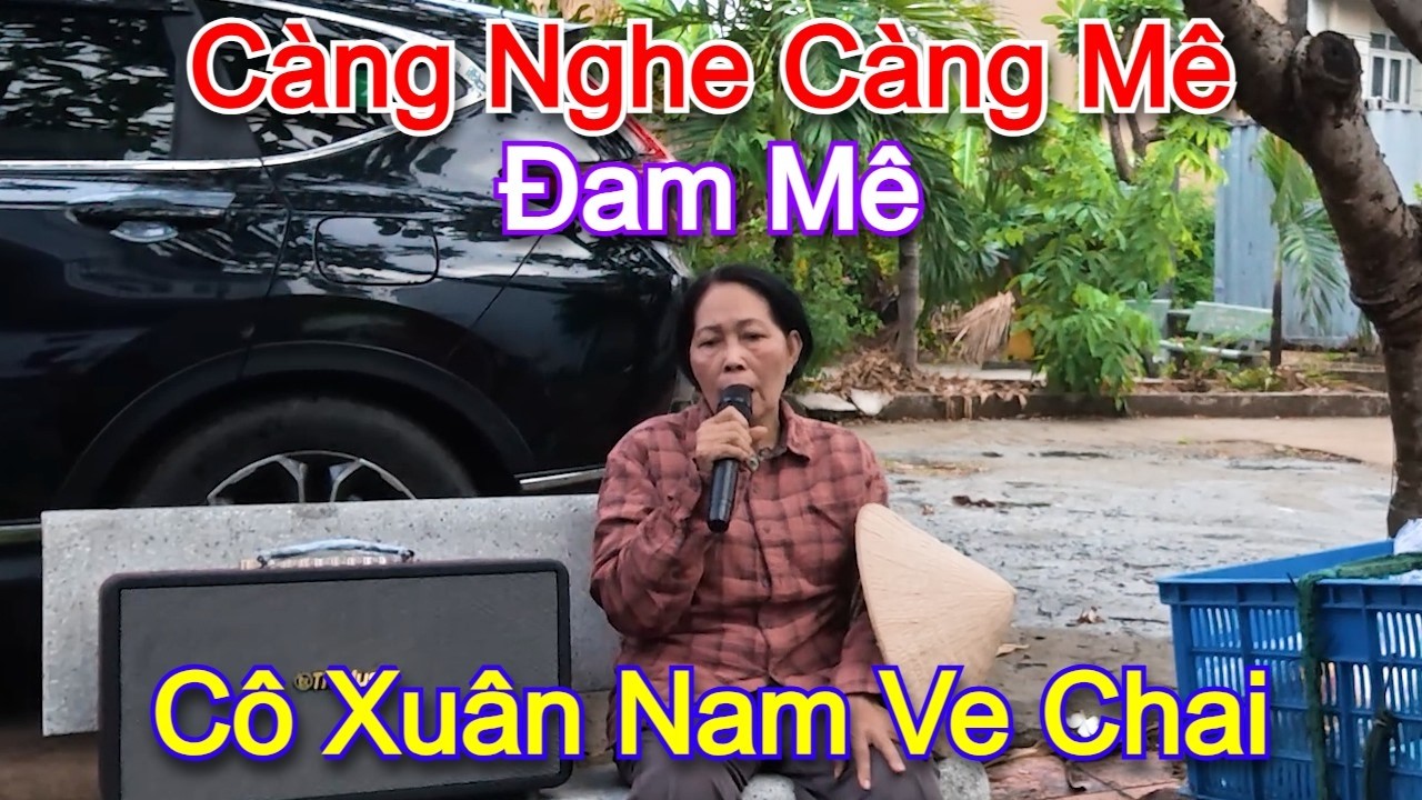 Càng nghe càng mê với giọng ca ma mị của bà cô 70 tuổi nhặt ve chai l Cô Xuân Nam 