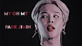 [FMV] Park Jimin - My Oh My