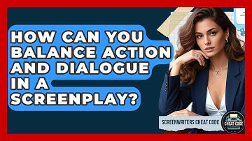 How Can You Balance Action and Dialogue in a Screenplay? | Screenwriter