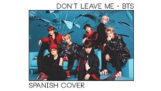 Video thumbnail of "Don't Leave Me【 BTS ( 日本語字幕 ) 】Spanish Version ➞ Mapi Ortega"