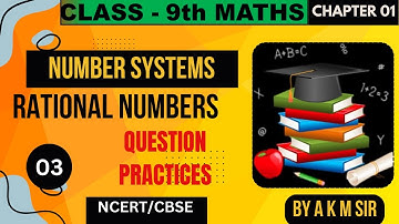CLASS 9th || MATHS || NUMBER SYSTEM || RATIONAL NUMBER || QUESTION Practices || PART 02 || 2023-24