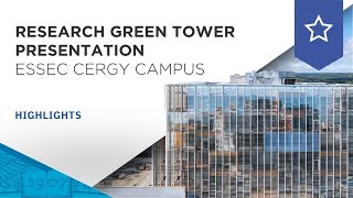 Research Green Tower Presentation - Next Generation Campus Essec Campus