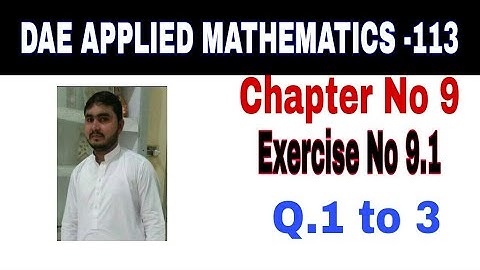 DAE Math 113 1st Year || Applied Mathematics 113 ||Chapter  9|| Exercise no 9.1||Question no 1 to 3
