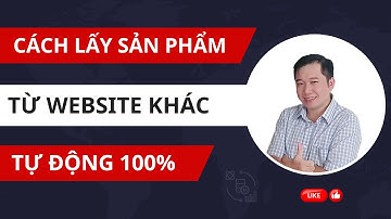 Hướng Dẫn Cách Lấy Sản Phẩm Từ Website Khác Tự Động Hàng Loạt | WP Content Crawler