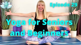 Gentle Yoga for Seniors and Beginners - Yoga for Beginners - Yoga for Seniors Beginners [Episode 29]