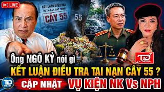 Ong Ngo Ky noi gi ve Ket luan dieu tra tai nan CAY 55 - Cap nhat Vu kien NK Vs NPH