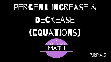 Illustrative Mathematics Grade 7 - Unit 4.8 - Percent Increase & Decrease Equations.
