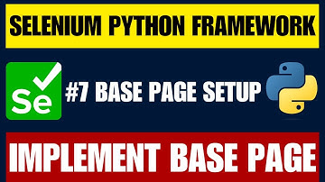 Selenium Python Framework #7 | Base Page Implementation