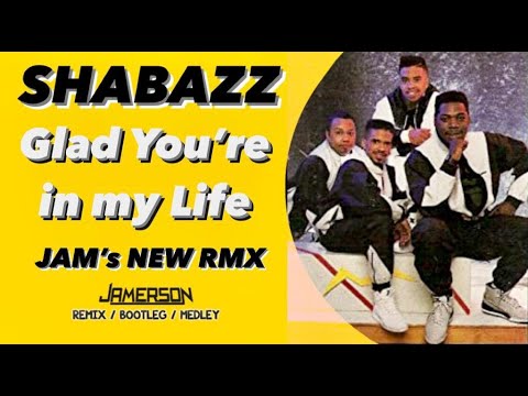 Shabbazz - Glad You're in my Life [Jam's New Rmx]